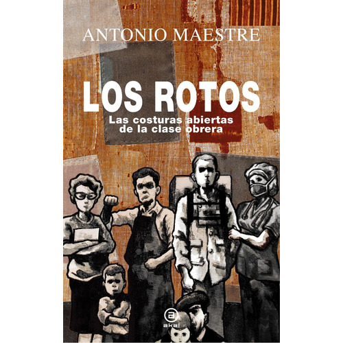 Los rotos, de ANTONIO MAESTRE. Editorial Ediciones Akal, tapa dura en español