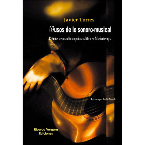 H)usos De Lo Sonoro-musical, De Javier Torres., Vol. 1. Editorial Ricardo Vergara, Tapa Blanda En Español, 2021