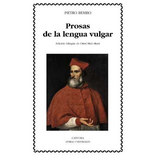 Prosas De La Lengua Vulgar [edicion Bilingüe De Oriol Miro, De Vvaa. Editorial Cátedra, Tapa Blanda En Español, 9999