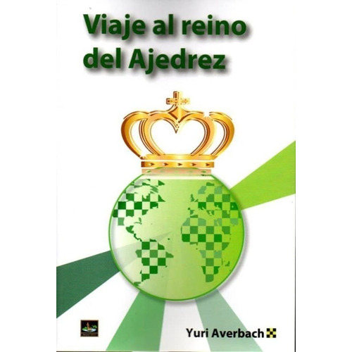 Viaje Al Reino Del Ajedrez | Yuri Averbach