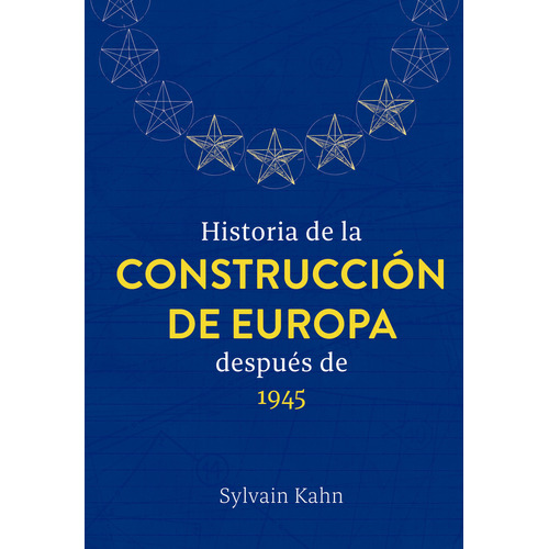 HISTORIA DE LA CONSTRUCCION DE EUROPA DESPUES DE 1945, de Sylvain Kahn. Editorial El Ateneo, tapa blanda en español, 2023