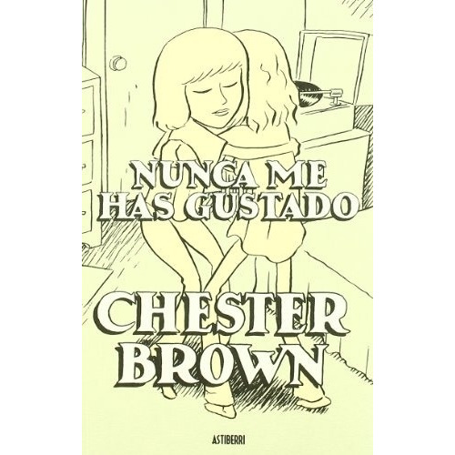 Nunca Me Has Gustado - Chester Brown