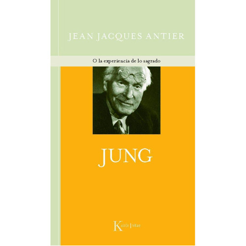 Jung O La Experiencia De Lo Sagrado - Tela, De Antier; Jean Jacques. Editorial Kairos, Tapa Blanda, Edición 1 En Español, 2011
