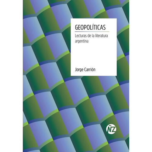 Geopoliticas Lecturas De Literatura Argentina - Carrion Jorg