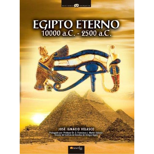 Egipto Eterno 1000 - 2500 Ac José Ignacio Velasco