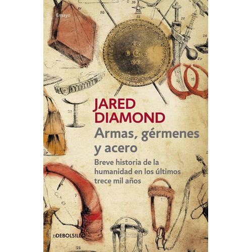 Armas, Gérmenes Y Acero, De Diamond, Jared., Vol. No Aplica. Editorial Debols!llo, Tapa Blanda En Español, 2016