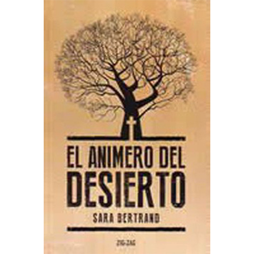 El Animero Del Desierto, De Bertrand, Sara. Editorial Zig Zag En Español