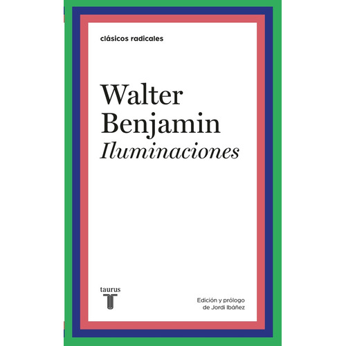 Iluminaciones, De Walter Benjamin. Editorial Penguin Random House, Tapa Blanda, Edición 2018 En Español