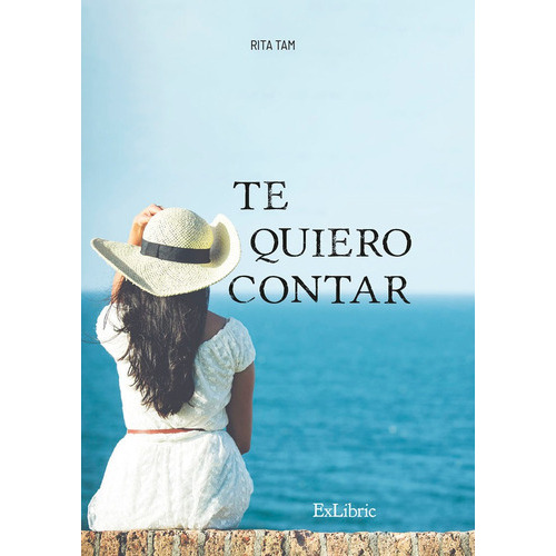 Te Quiero Contar, De Rita Tam. Editorial Exlibric, Tapa Blanda En Español