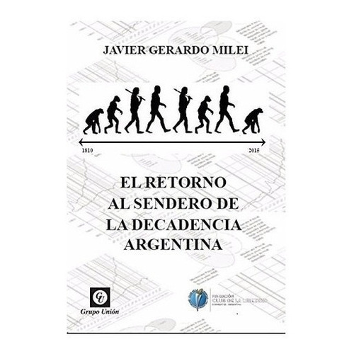 El Retorno Al Sendero De La Decadencia Argentina, De Milei, Javier., Vol. 1. Union Editorial, Tapa Blanda En Español