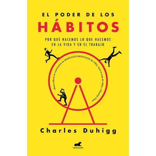 El poder de los hábitos: Por qué hacemos lo que hacemos en la vida y en el trabajo, de Duhigg, Charles. Serie Millenium, vol. 0.0. Editorial Vergara, tapa blanda, edición 1.0 en español, 2021