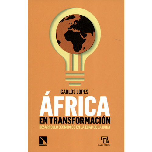 Libro África En Transformación. Desarrollo Económico En La Edad De, De Carlos Lopes. Editorial Los Libros De La Catarata, Tapa Blanda, Edición 1 En Español, 2019