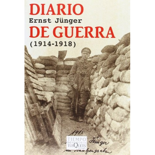 Diario De Guerra (1914-1918), De Ernst Jünger. Editorial Tusquets, Tapa Blanda En Español