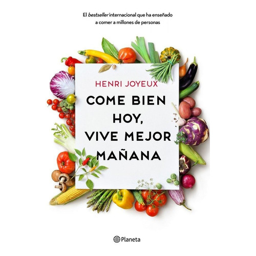 Come Bien Hoy, Vive Mejor Maãâ±ana, De Joyeux, Henri. Editorial Planeta, Tapa Blanda En Español