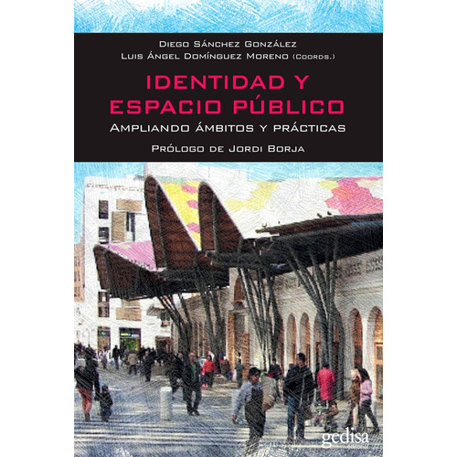 Identidad y espacio público: Ampliando ámbitos y prácticas, de Sánchez González, Diego. Serie Bip Editorial Gedisa en español, 2014