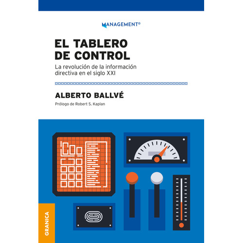 EL TABLERO DE CONTROL, de Alberto Ballve. Editorial Granica, tapa blanda en español, 2023