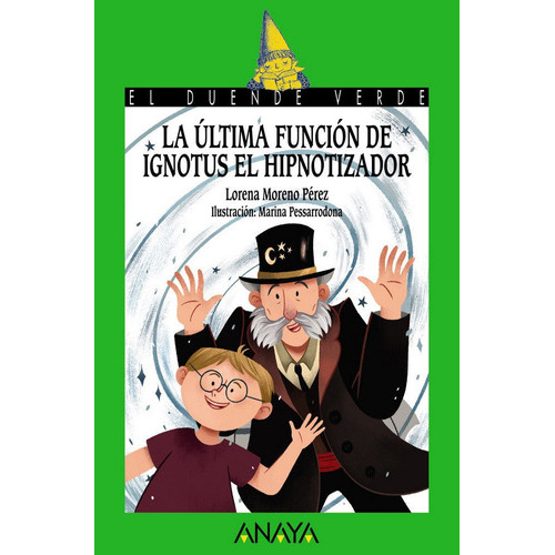 La ÃÂºltima funciÃÂ³n de Ignotus el Hipnotizador, de Moreno Pérez, Lorena. Editorial ANAYA INFANTIL Y JUVENIL, tapa blanda en español