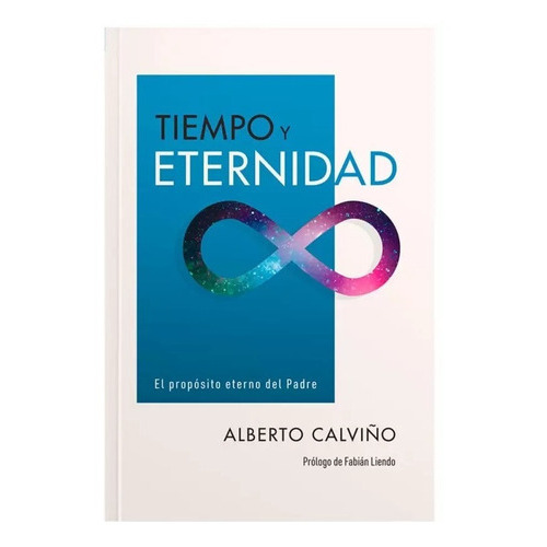 Tiempo Y Eternidad - Alberto Calviño, De Alberto Calviño., Vol. No Aplica. Editorial Peniel, Tapa Blanda En Español