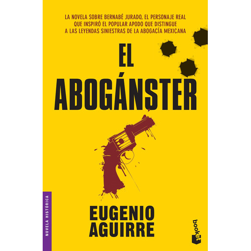 El abogánster, de Aguirre, Eugenio. Serie Booket - Novela Histórica Editorial Booket México, tapa blanda en español, 2016