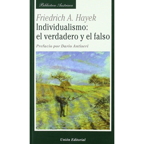 Individualismo: El Verdadero Y El Falso - Hayek, Friedric...