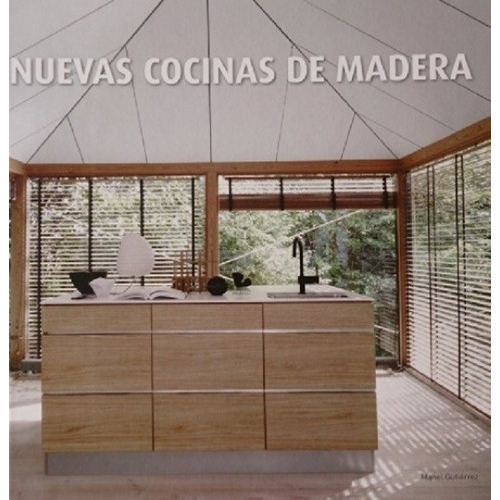 Nuevas Cocinas De Madera - Manel Gutierrez, De Manel Gutierrez. Editorial Ilus Books En Español