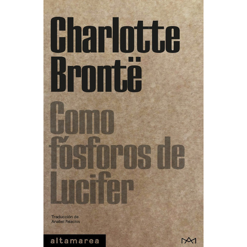 COMO FOSFOROS DE LUCIFER, de Brontë, Charlotte. Editorial Altamarea Ediciones, tapa blanda en español