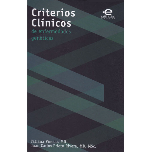 Criterios Clinicos De Enfermedades Geneticas, De Prieto Rivera, Juan Carlos. Editorial Pontificia Universidad Javeriana, Tapa Blanda, Edición 1 En Español, 2014