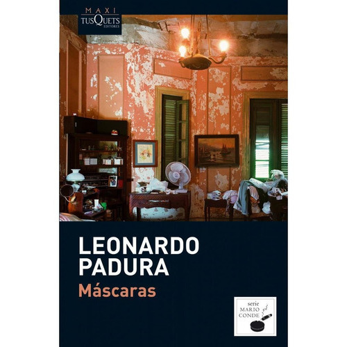 Máscaras, De Leonardo Padura. Editorial Tusquets, Tapa Blanda, Edición 1 En Español