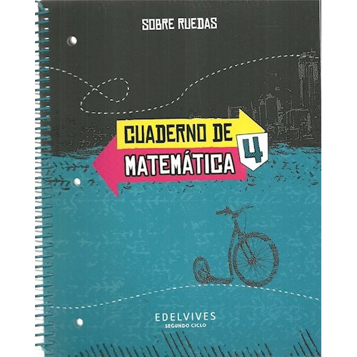 Cuaderno De Matematica 4 Edelvives Sobre Ruedas (anillado) (novedad 2018), De Sobre Ruedas. Editorial Edelvives En Español