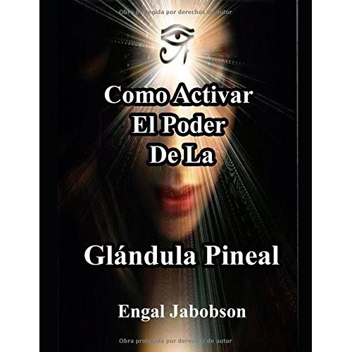 Como Activar El Poder De La Glandula Pineal: Para Liberar S, De Jabobson, Engal. Editorial Independently Published, Tapa Blanda En Español, 2018