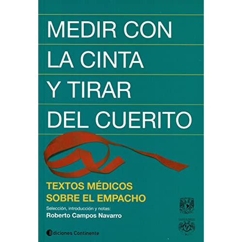 Medir Con La Cinta Y Tirar Del Cuerito Textos Medicos Sobre, De Vvaa. Editorial Continente, Tapa Blanda En Español, 9999
