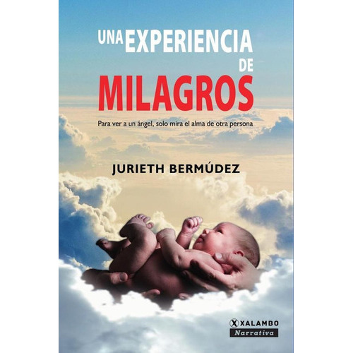 Una Experiencia De Milagros, De Jurieth Bermúdez. Editorial Xalambo.com, Tapa Blanda En Español, 2022