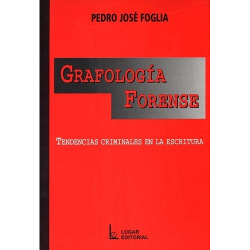 Grafologia Forense  - Foglia , Pedro Jose, de Foglia, Pedro Jose. Editorial LUGAR en español