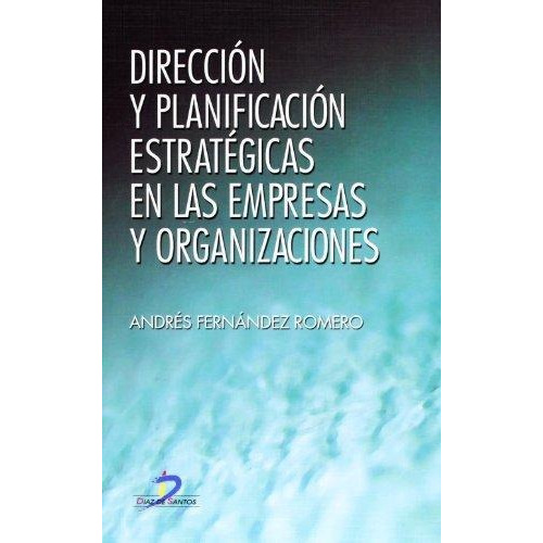 Libro Direccion Y Planificacion Estrategicas En Las Empresas