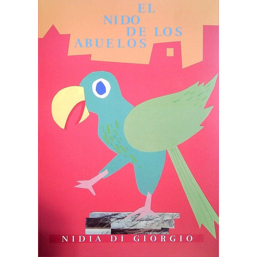 NIDO DE LOS ABUELOS, EL, de NIDIA/ WOJCIECHOWSKI GUSTAVO MACA DI GIORGIO. Editorial Varios-Autor en español