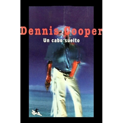 Un Cabo Suelto - Cooper, Dennis, De Cooper, Dennis. Editorial El Tercer Nombre En Español