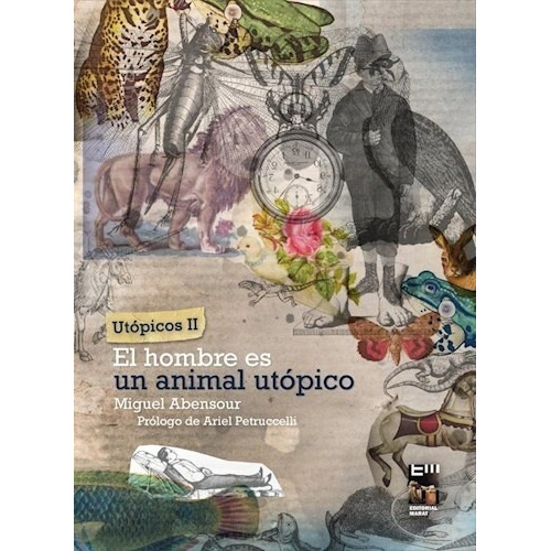 Utópicos Ii  - El Hombre Es Un Animal Utópico - Aben, De Abensour, Miguel. Editorial Marat En Español