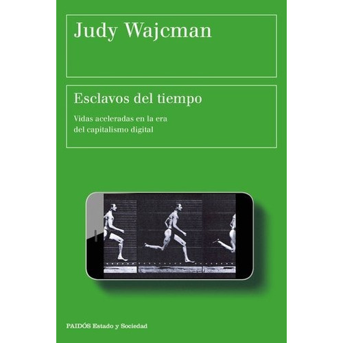 Judy Wajcman Esclavos del tiempo Editorial Paidós