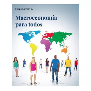 Macroeconomía Para Todos, De Larrain. Editorial Pearson, Tapa Blanda, Edición Segunda En Español, 2004