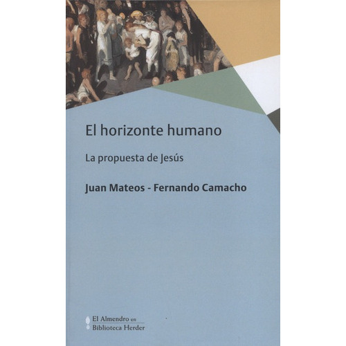 El Horizonte Humano La Propuesta De Jesus, De Mateos, Juan. Editorial Herder, Tapa Blanda, Edición 1 En Español, 2017