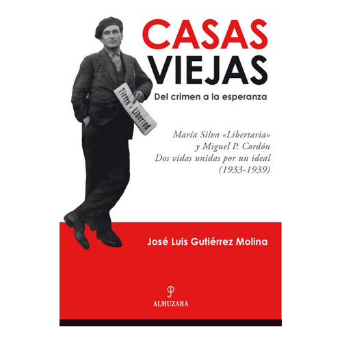 Casas Viejas: Del Crimen A La Esperanza, De Gutiérrez Molina, José Luis. Editorial Almuzara En Español