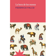 Hora De Los Monos, La - Federico Falco