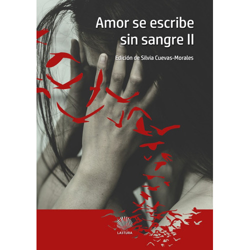 AMOR SE ESCRIBE SIN SANGRE II, de Varios autores. Editorial Lastura, tapa blanda en español, 2018