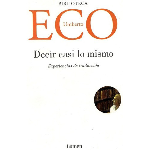 Decir Casi Lo Mismo, De Eco, Umberto. Editorial Lumen España En Español