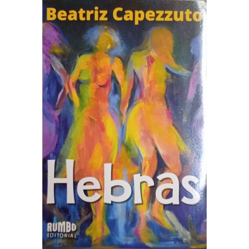 Hebras, De Capezzuto Beatriz. Editorial Rumbo, Tapa Blanda, Edición 1 En Español