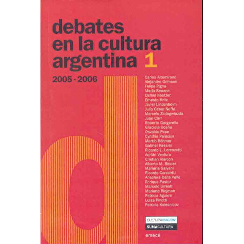 Debates En La Cultura Argentina 1: 2005-2006, De Aa.vv. Es Varios. Serie N/a, Vol. Volumen Unico. Editorial Emece, Tapa Blanda, Edición 1 En Español, 2007