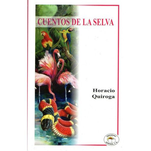 Cuentos De La Selva: Literatura Universal, De Horacio Quiroga. Serie Cuentos Editorial Leyenda, Tapa Blanda, Edición 2019 En Español
