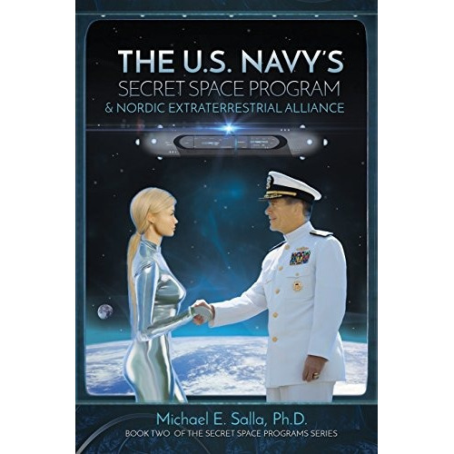 Book : The Us Navy's Secret Space Program And Nordic Ext...