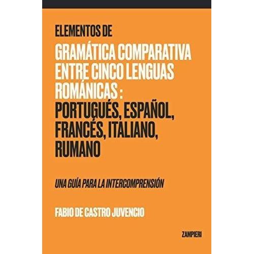 Elementos De Gramaticaparativa Entre Cinco..., De De Castro Juvencio, Fa. Editorial Independently Published En Español