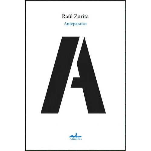 Anteparaíso, de Zurita, Raúl. Serie Poesía Editorial Almadía, tapa blanda en español, 2016